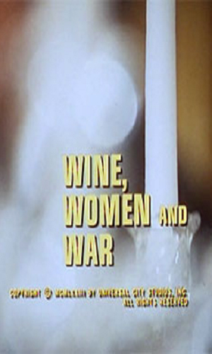 Wine, Women, and War