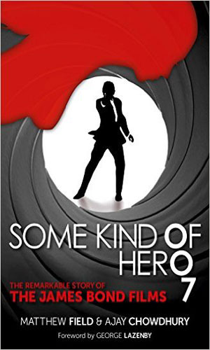 Some Kind Of Hero: The Remarkable Story of the James Bond Films
