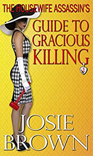 The Housewife Assassin's Guide To Gracious Killing