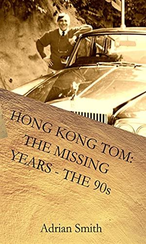 Hong Kong Tom: The Missing Years - The 90s