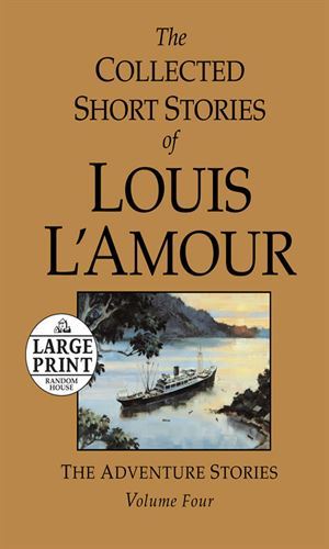 The Collected Short Stories of Louis L'Amour - Volume 4: The Adventure Stories