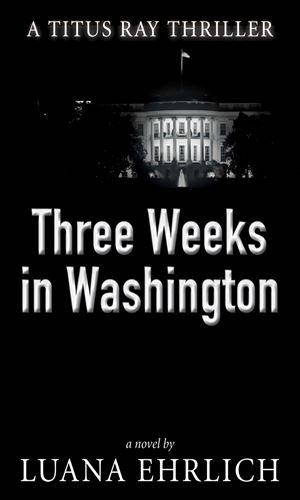 Three Weeks In Washington