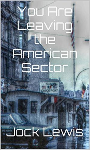 You Are Leaving The American Sector