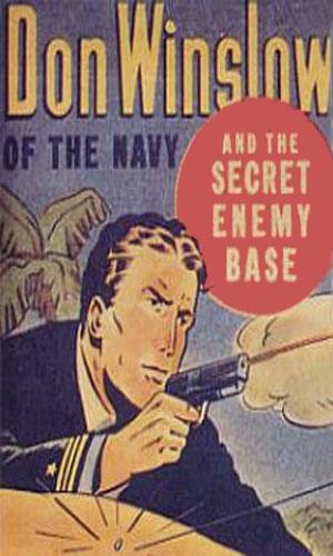 Don Winslow of the Navy and the Secret Enemy Base
